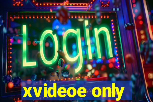 xvideoe only